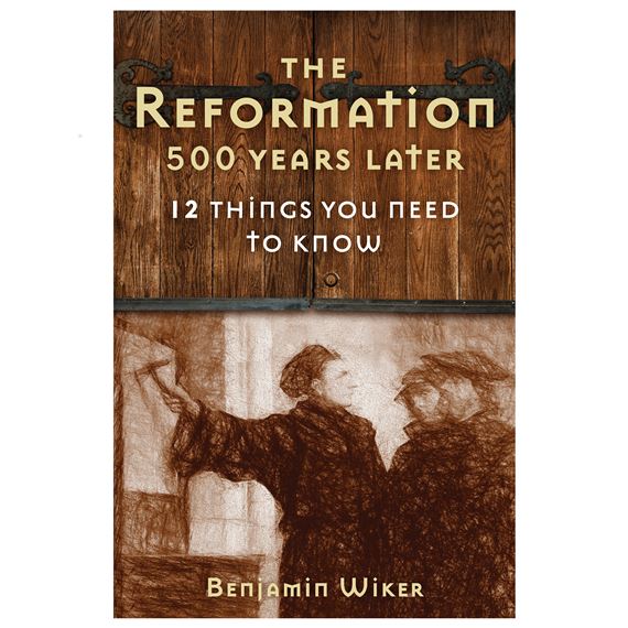 THE REFORMATION 500 YEARS LATER