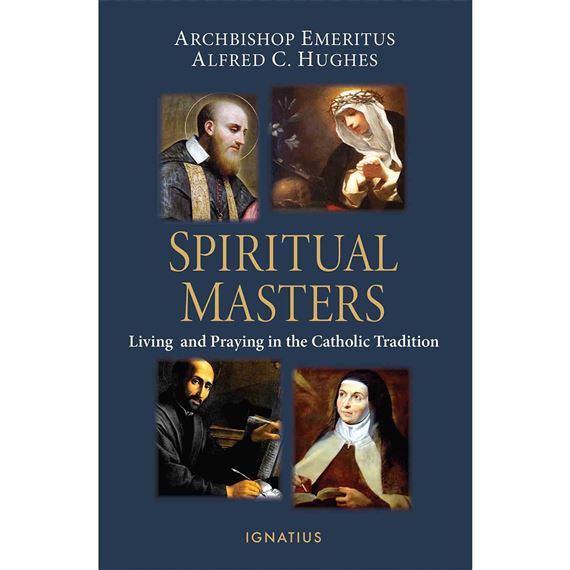 SPIRITUAL MASTERS - Living and Praying in the Catholic Tradition