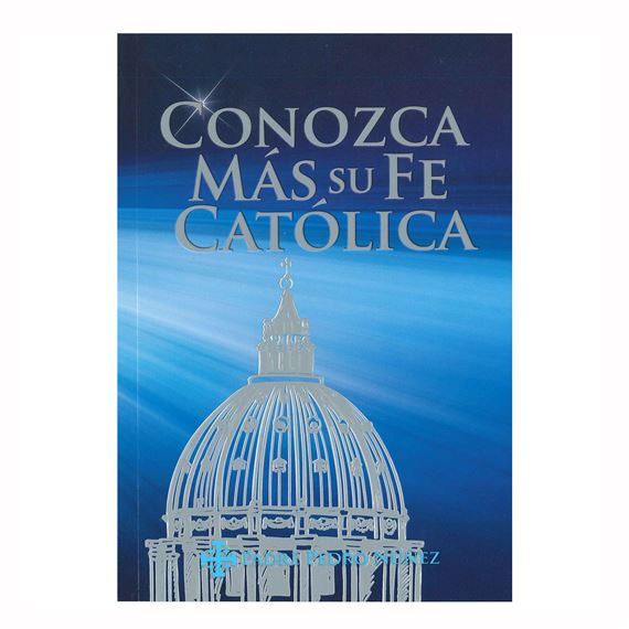 CONOZCA MAS SU FE CATOLICA