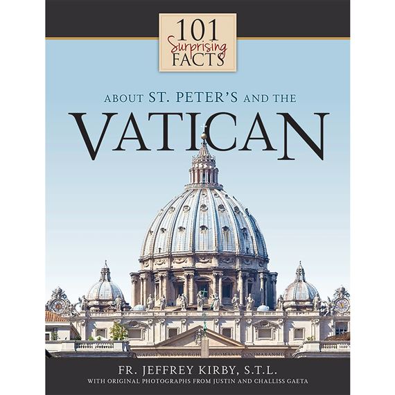 101 SURPRISING FACTS ABOUT ST. PETER'S AND THE VATICAN
