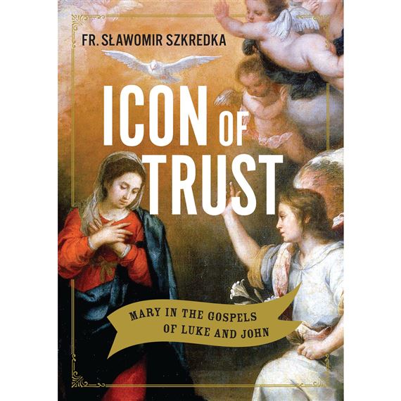 ICON OF TRUST - Mary in the Gospels of Luke and John