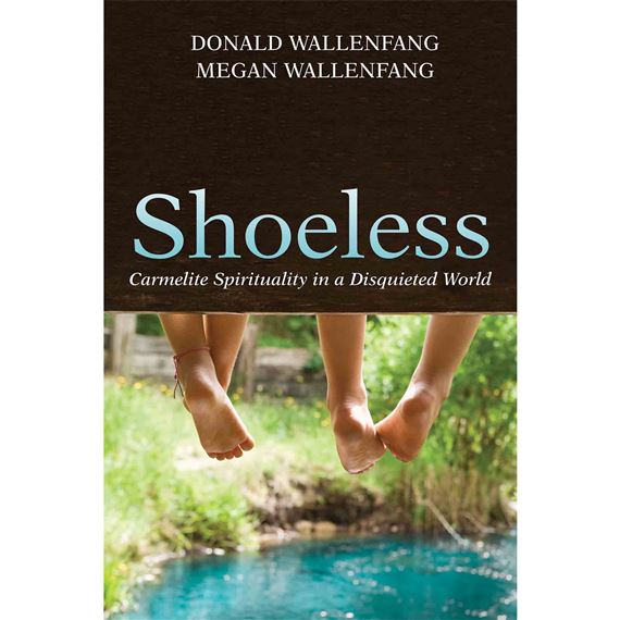 SHOELESS - Carmelite Spirituality in a Disquieted World