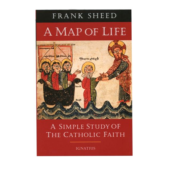 A MAP OF LIFE - SIMPLE STUDY OF THE CATHOLIC FAITH; FRANK SHEED