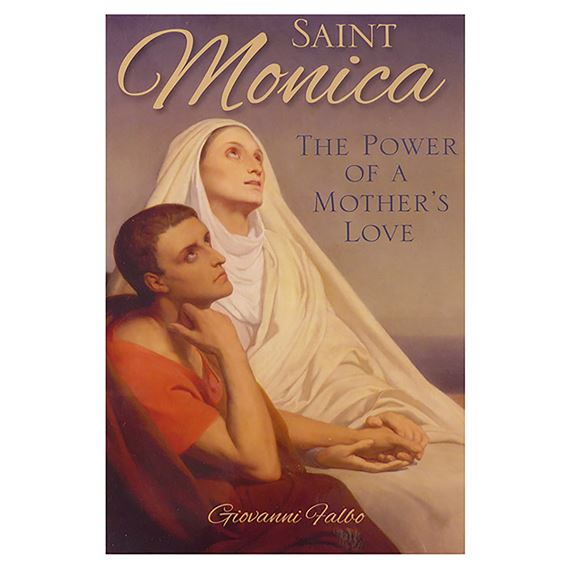 ST. MONICA: THE POWER OF A MOTHER'S LOVE