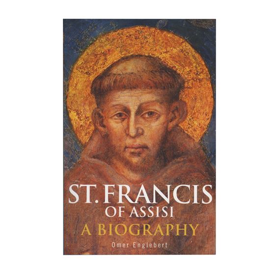 ST. FRANCIS OF ASSISI: A BIOGRAPHY