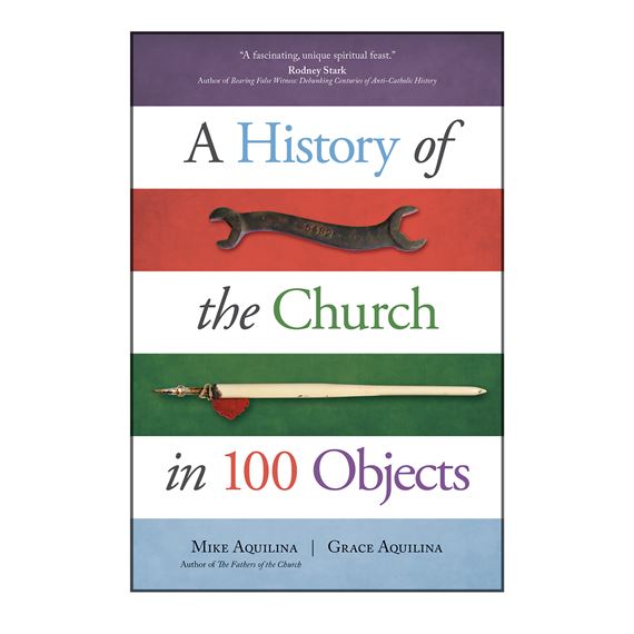A HISTORY OF THE CHURCH IN 100 OBJECTS