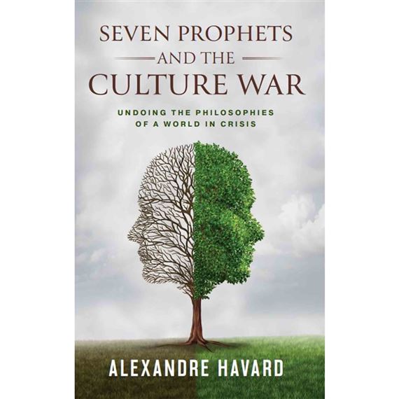 SEVEN PROPHETS AND THE CULTURE WAR - Undoing the Philosophies of a World in Crisis