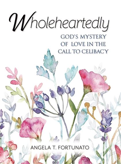 WHOLEHEARTEDLY - God’s Mystery of Love in the Call to Celibacy