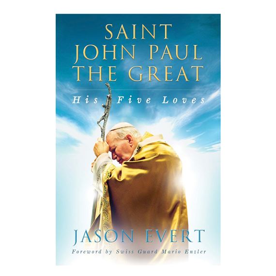SAINT JOHN PAUL THE GREAT: HIS FIVE LOVES