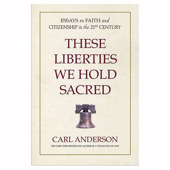 THESE LIBERTIES WE HOLD SACRED - ESSAYS on FAITH and CITIZENSHIP in the 21st CENTURY