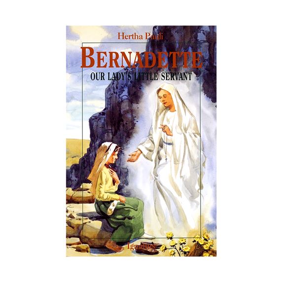 BERNADETTE: OUR LADY'S LITTLE SERVANT