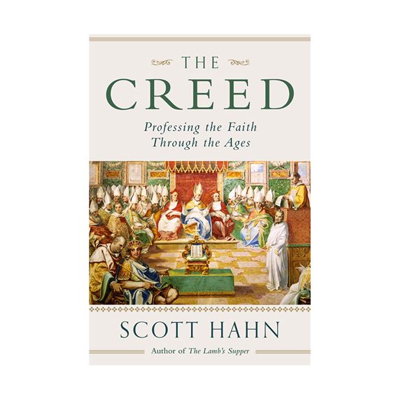 THE CREED: PROFESSING THE FAITH THROUGH THE AGES