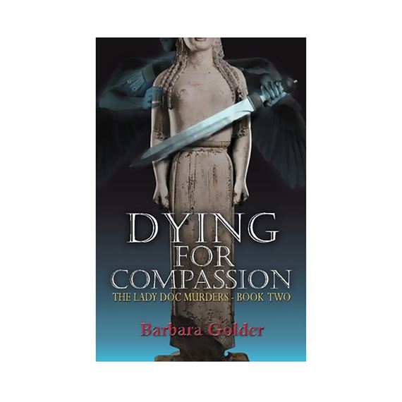 DYING FOR COMPASSION: THE LADY DOC MURDERS BOOK 2