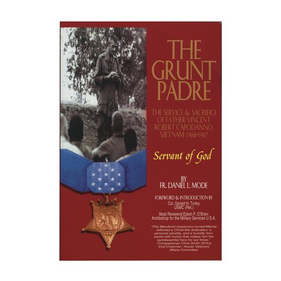THE GRUNT PADRE - The Service & Sacrifice of Fr. Vincent Robert Capodanno, Vietnam 1966-1967