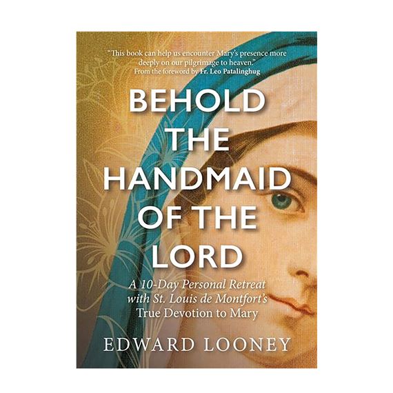 BEHOLD THE HANDMAID OF THE LORD