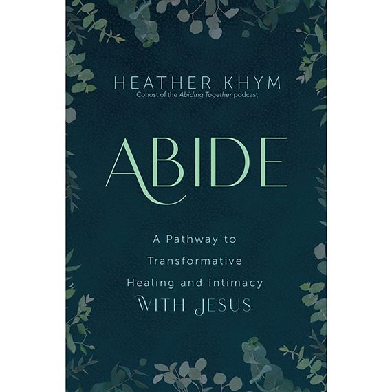 ABIDE - A PATHWAY TO TRANSFORMATIVE HEALING AND INTIMACY WITH JESUS