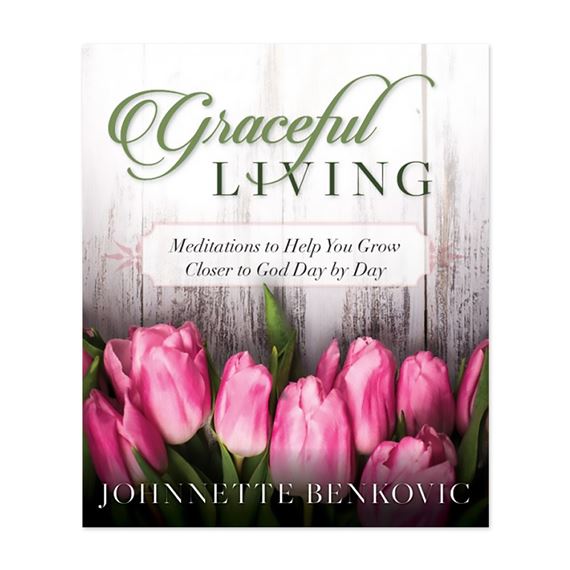 GRACEFUL LIVING - MEDITATIONS TO HELP YOU GROW CLOSER TO GOD DAY BY DAY