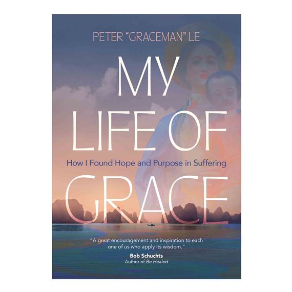 MY LIFE OF GRACE - How I Found Hope and Purpose in Suffering