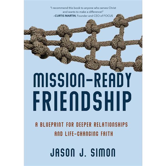 MISSION-READY FRIENDSHIP - A Blueprint for Deeper Relationships and Life-Changing Faith