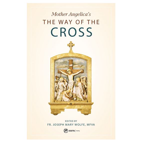 MOTHER ANGELICA'S THE WAY OF THE CROSS