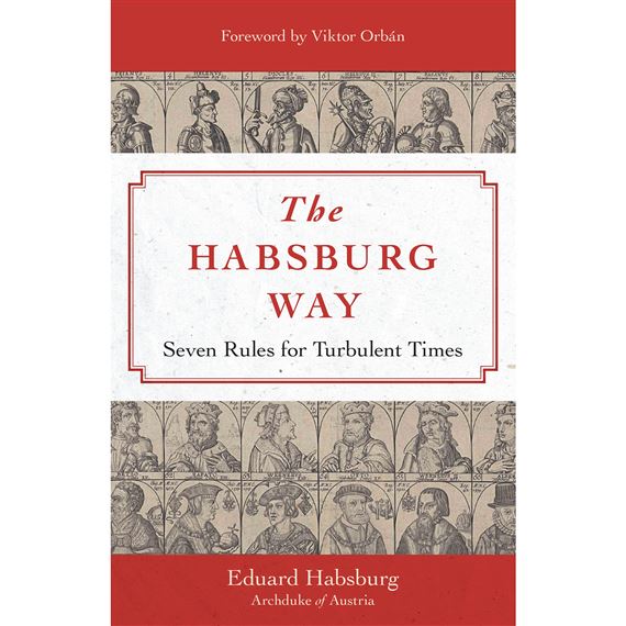 THE HABSBURG WAY - Seven Rules for Turbulent Times