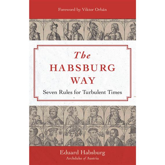 THE HABSBURG WAY - Seven Rules for Turbulent Times