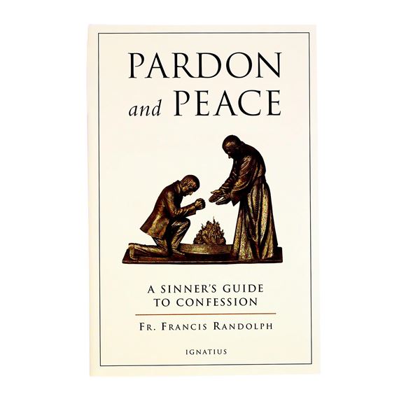PARDON AND PEACE: A SINNER'S GUIDE TO CONFESSION