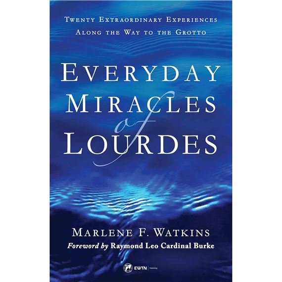 EVERYDAY MIRACLES OF LOURDES - 2ND EDITION