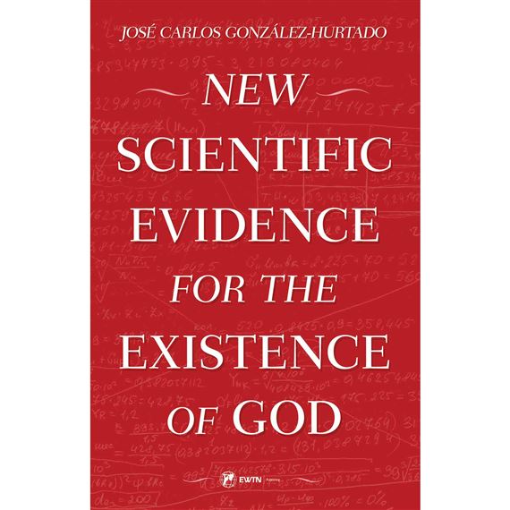 NEW SCIENTIFIC EVIDENCE FOR THE EXISTENCE OF GOD