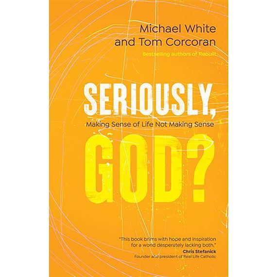 SERIOUSLY, GOD? - Making Sense of Life Not Making Sense