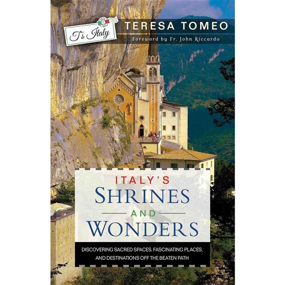ITALY'S SHRINES AND WONDERS - Discovering Sacred Spaces, Fascinating Places, and Destinations off the Beaten Path
