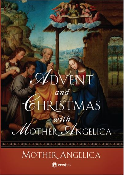 ADVENT AND CHRISTMAS WITH MOTHER ANGELICA