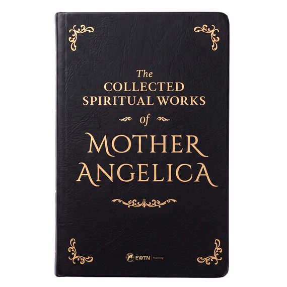 THE COLLECTED SPIRITUAL WORKS OF MOTHER ANGELICA