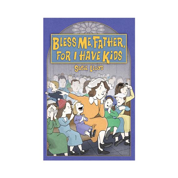 BLESS ME FATHER FOR I HAVE KIDS