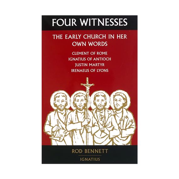 FOUR WITNESSES: THE EARLY CHURCH IN HER OWN WORDS