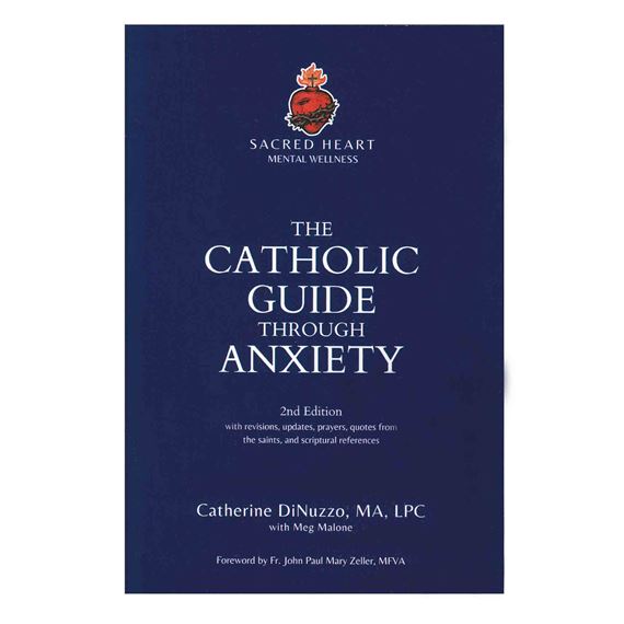 THE CATHOLIC GUIDE THROUGH ANXIETY - SACRED HEART MENTAL WELLNESS