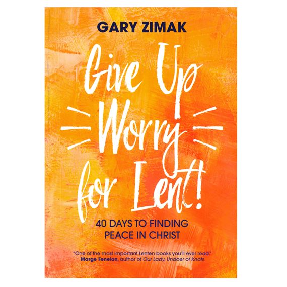 GIVE UP WORRY FOR LENT!