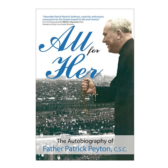 ALL FOR HER - AUTOBIOGRAPHY OF FR. PATRICK PEYTON