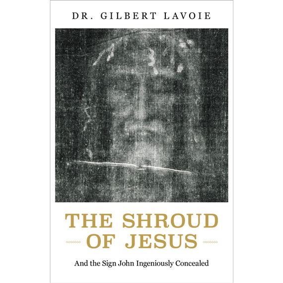 THE SHROUD OF JESUS - And the Sign John Ingeniously Concealed