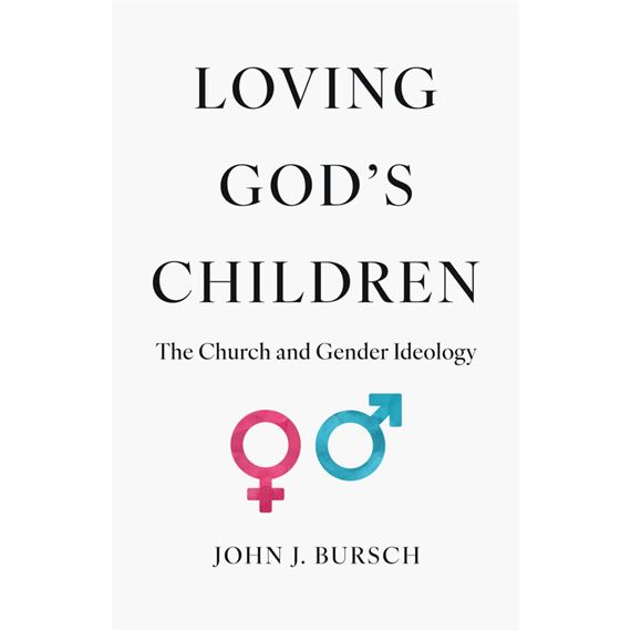 LOVING GOD'S CHILDREN - The Church and Gender Ideology