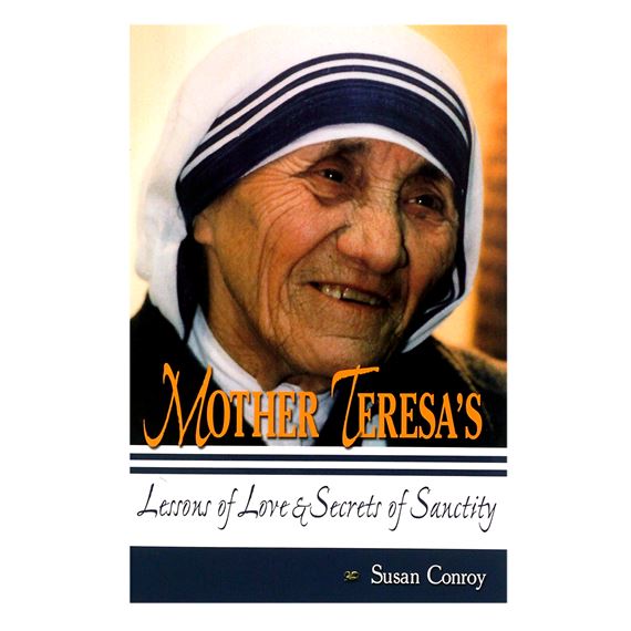 MOTHER TERESA'S LESSONS OF LOVE & SECRETS OF SANCTITY