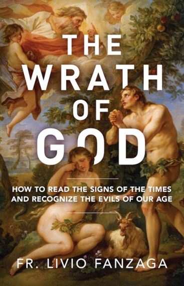 THE WRATH OF GOD - How to Read the Signs of the Times and Recognize the Evils of Our Age