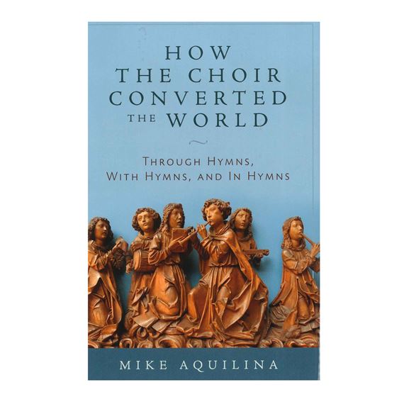 HOW THE CHOIR CONVERTED THE WORLD