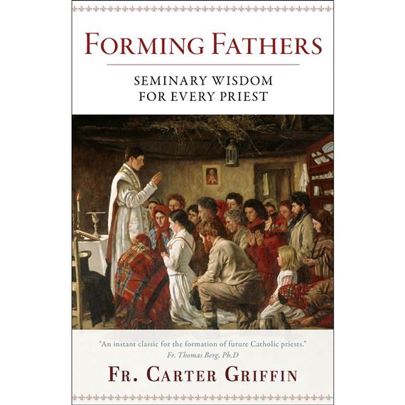 FORMING FATHERS - SEMINARY WISDOM FOR EVERY PRIEST