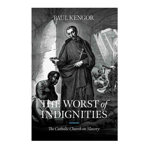 THE WORST OF INDIGNITIES - The Catholic Church on Slavery