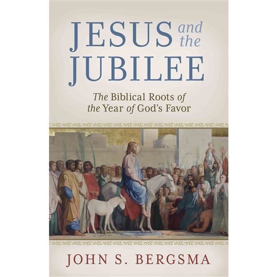 JESUS AND THE JUBILEE - The Biblical Roots of the Year of God’s Favor