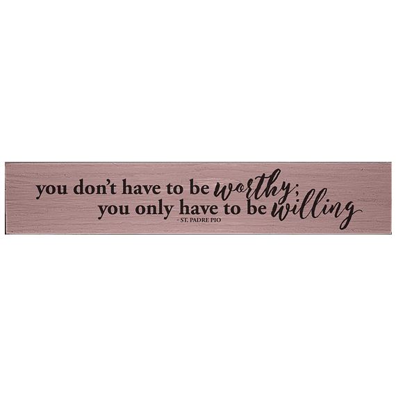YOU DON'T HAVE TO BE - ST. PADRE PIO QUOTE PLAQUE
