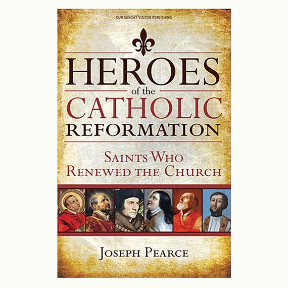 HEROES OF THE CATHOLIC REFORMATION