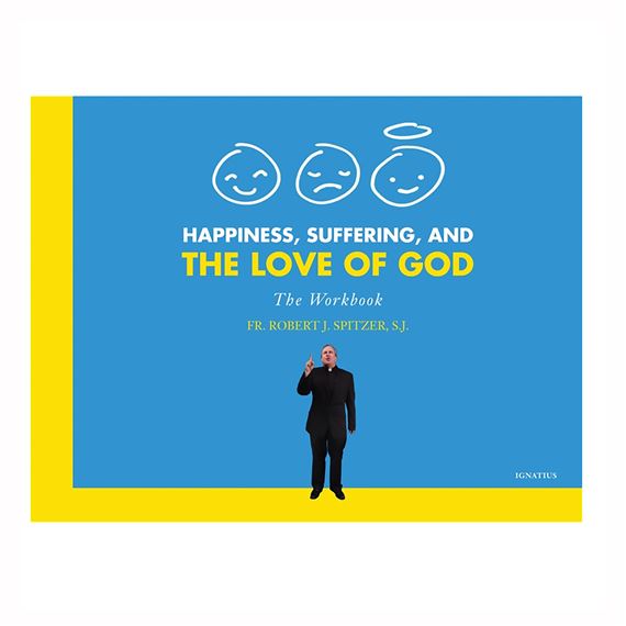 HAPPINESS, SUFFERING, AND THE LOVE OF GOD WORKBOOK