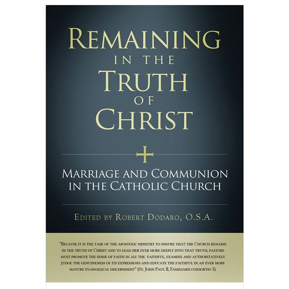 REMAINING IN THE TRUTH OF CHRIST - MARRIAGE AND COMMUNION IN THE CATHOLIC CHURCH